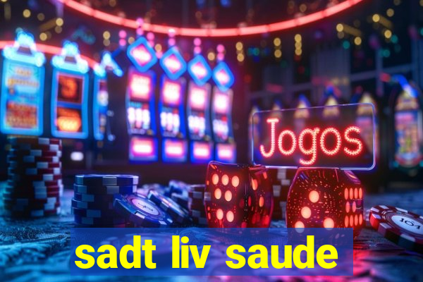 sadt liv saude